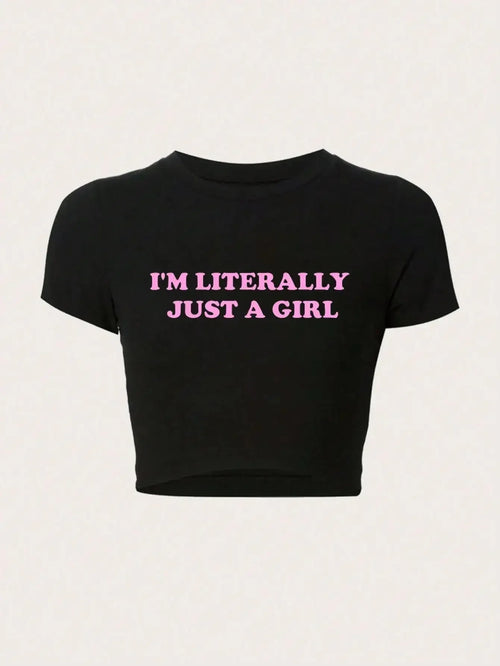 Women Crop T-shirts I'm Literally Just A Girl Letter Printed Tees