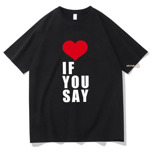 Romance Untold Kpop Love If You Say T Shirts Men/women Tshirt Unisex